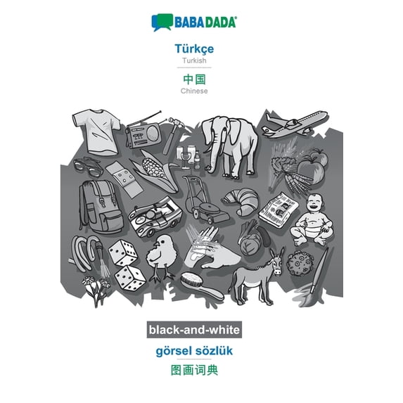 BABADADA black-and-white, Trke - Chinese in chinese script , grsel szlk - visual dictionary in chinese script : Turkish - Chinese in chinese script , visual dictionary Turkis 3751144773