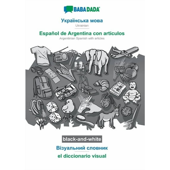 BABADADA black-and-white, Ukrainian - Español de Argentina con articulos, Visual Dictionary (in Cyrillic Script) - el diccionario visual: Argentin (Paperback)