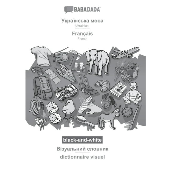 Ukrainian (in cyrillic script) - Français, visual dictionary, BW: BABADADA Ukrainian (in cyrillic script) - French, visu, (Paperback)