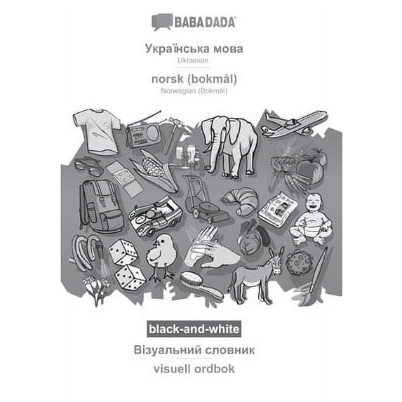 BABADADA black-and-white, Ukrainian (in cyrillic script) - norsk (bokmål), visual dictionary (in cyrillic script) - visuell ordbok: Ukrainian (in cyri -- Babadada Gmbh