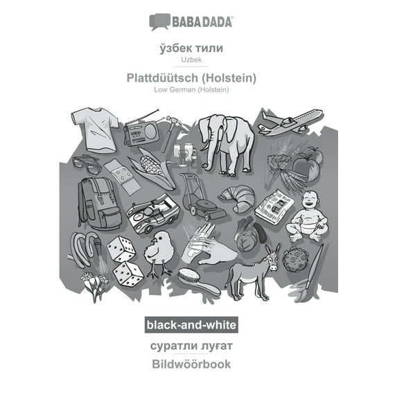 BABADADA black-and-white, Uzbek in cyrillic script - Plattdtsch Holstein , visual dictionary in cyrillic script - Bildwrbook: Uzbek in . Holstein , visual dictionary Uzbe 3752289309