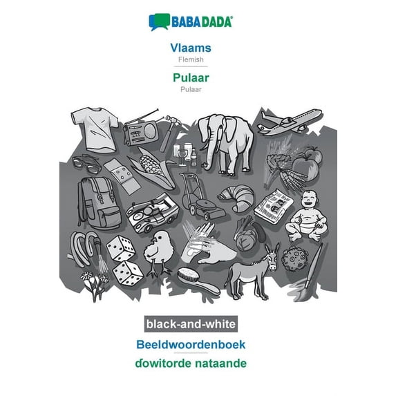 Vlaams - Pulaar, Beeldwoordenboek, BW: BABADADA Flemish - Pulaar, visual dictionary, BW, (Paperback)