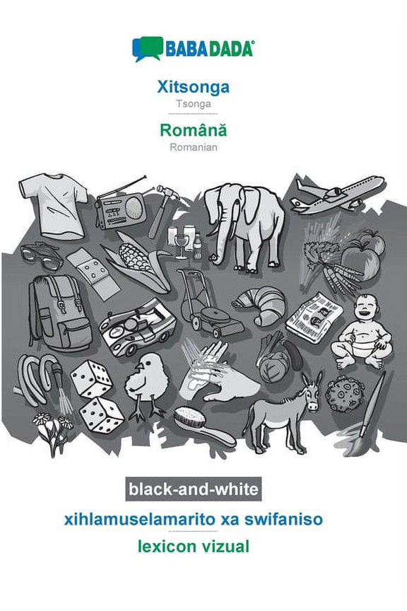 BABADADA black-and-white, Xitsonga - Romn, xihlamuselamarito xa swifaniso - lexicon vizual : Tsonga - Romanian, visual dictionary (Paperback)