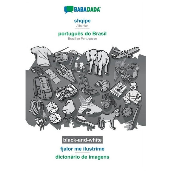 BABADADA black-and-white, shqipe - português do Brasil, fjalor me ilustrime - dicionário de imagens : Albanian - Brazilian Portuguese, visual dictionary (Paperback)