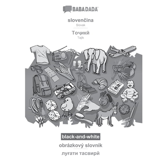 BABADADA black-and-white, slovenčina , obrázkový slovník - visual dictionary (in cyrillic script) : Slovak - Tajik (in cyrillic script), visual dictionary (Paperback)