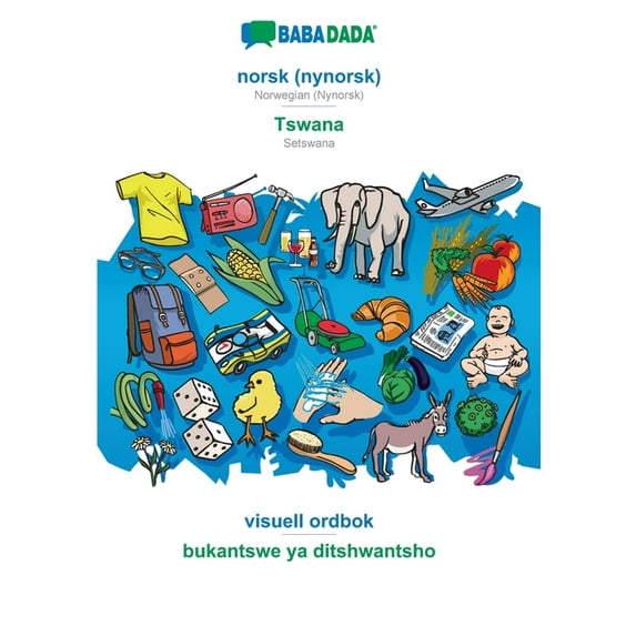 BABADADA, norsk nynorsk - Tswana, visuell ordbok - bukantswe ya ditshwantsho: Norwegian Nynorsk - Setswana, visual dictionary Norwegian Nynorsk Edition Paperback 3366040025 9783366040026 Babad