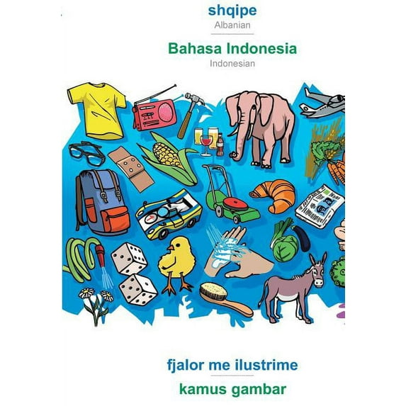 BABADADA, shqipe - Bahasa Indonesia, fjalor me ilustrime - kamus gambar : Albanian - Indonesian, visual dictionary (Paperback)