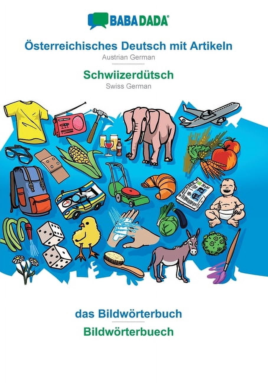 BABADADA, sterreichisches Deutsch mit Artikeln - Schwiizerdtsch, das Bildwrterbuch - Bildwrterbuech: Austrian German - Swiss German, visual dictionary  German Edition   Paperback  374988840X B
