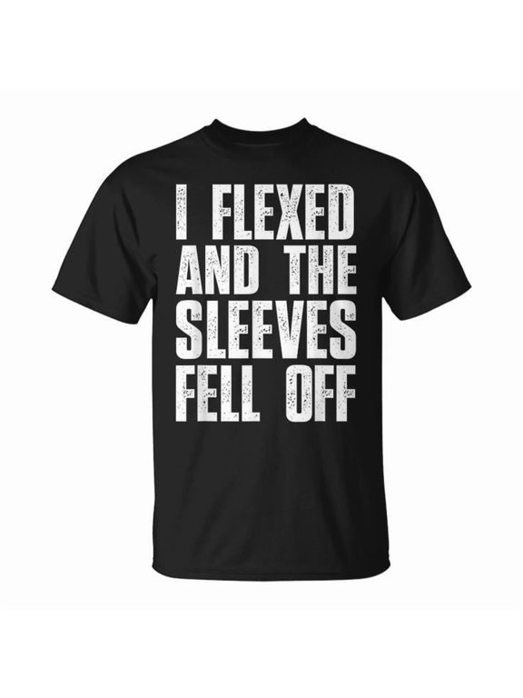 I Flexed And The Sleeves Fell Off Gym Workout Graphic T-Shirt, Black, S