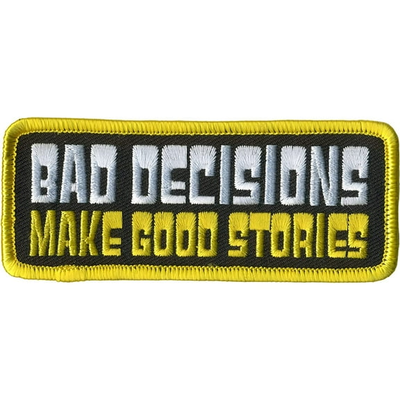 BAD DECISIONS MAKE GOOD STORIES, PATCH - Embroidered High Thread Iron-On Heat Sealed Backing Sew-On Biker's Patch - 4" x 2"