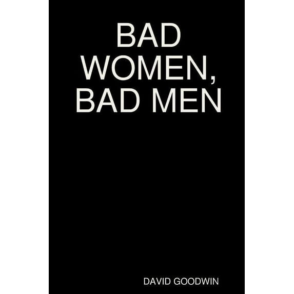 Bad Women, Bad Men (Paperback)