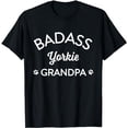 thumbnail image 1 of BADASS YORKIE GRANDPA I LOVE MY DOG T-SHIRT, 1 of 5