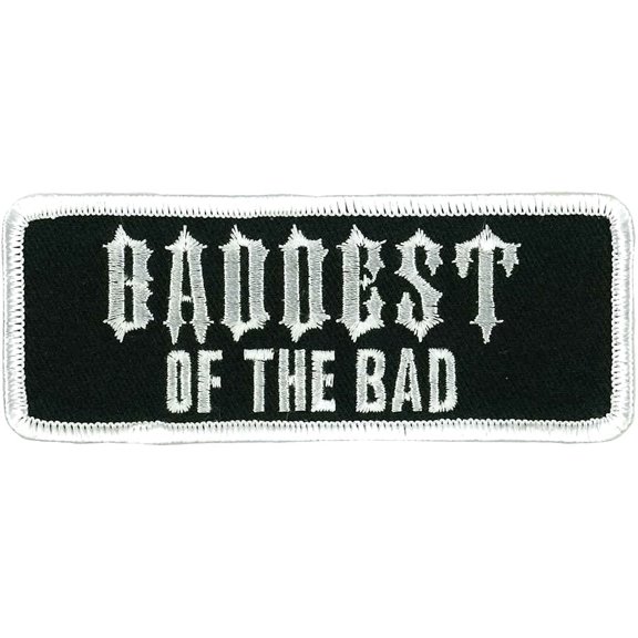 BADDEST OF THE BAD, PATCH - High Thread Iron-On Heat Sealed Backing Sew-On Patch - 4" x 2"