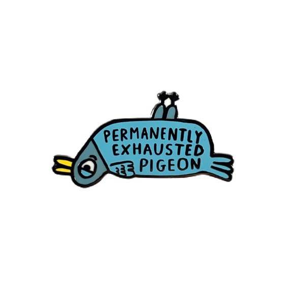 BADGE BOMB Permanently Exhausted Pigeon Pin by Gemma Correll
