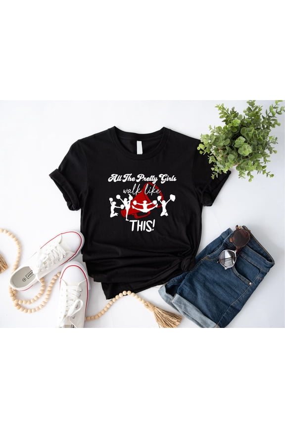 All The Pretty Girls Walk Like This T-shirt, Cheerleaders Shirt, Cheer Mom Tee, Sport T-shirt, Motivational Shirt, Female Athlete