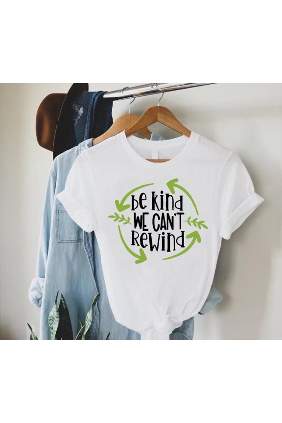 Earth Day Shirt, Save The Earth Tee,Recycling T-shirt,Be Kind We Can't Rewind,Climate Change,Nature Lovers Earth Themed