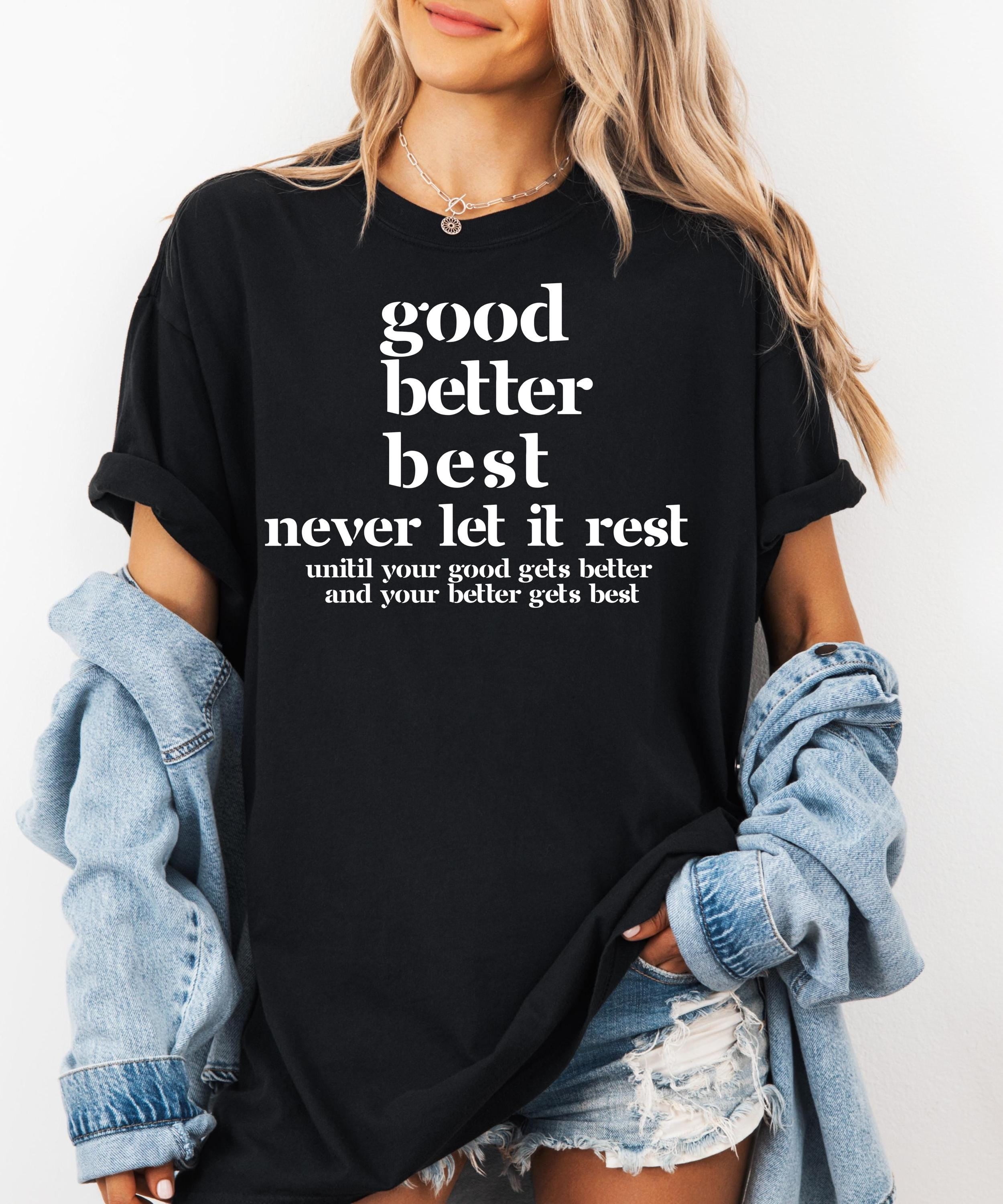 BANJOJO Good Better Best Never Let It Rest | Motivational Quote T-Shirt ...