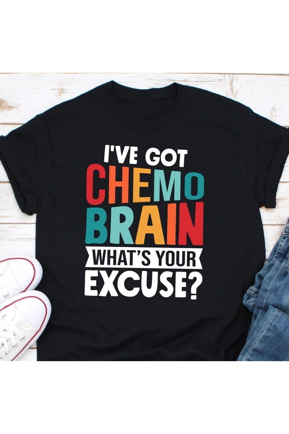 I've Got Chemo Brain What's Your Excuse Shirt, Gift for Cancer Patient, Chemotherapy Shirt, Chemo Treatment Gift, Breasties Gift