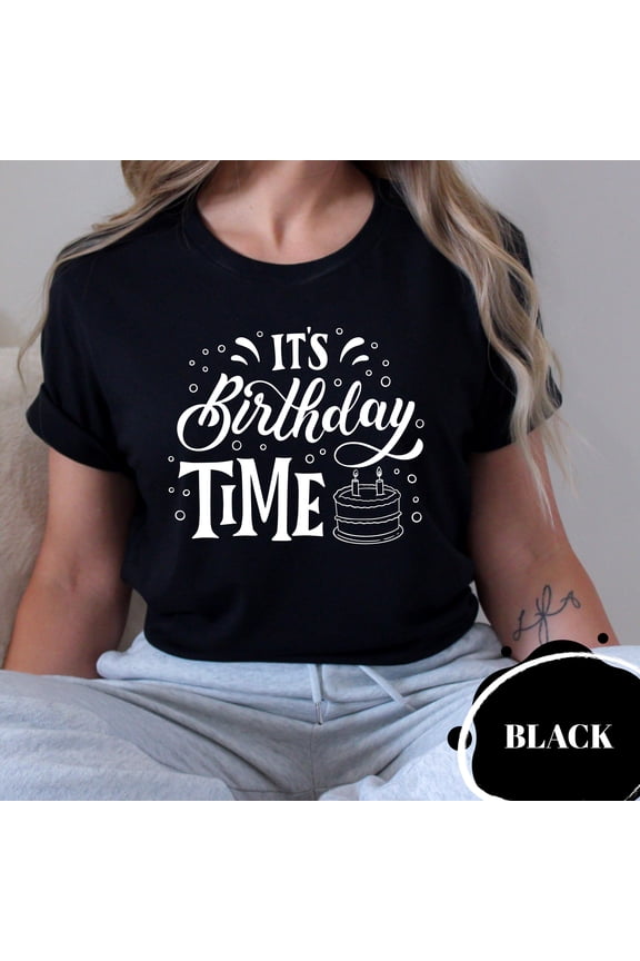 It’s Birthday Time Shirt Funny Birthday Party Tee | Gildan Unisex Happy Birthday Gift Shirt | Celebration Graphic Tee for Him Her