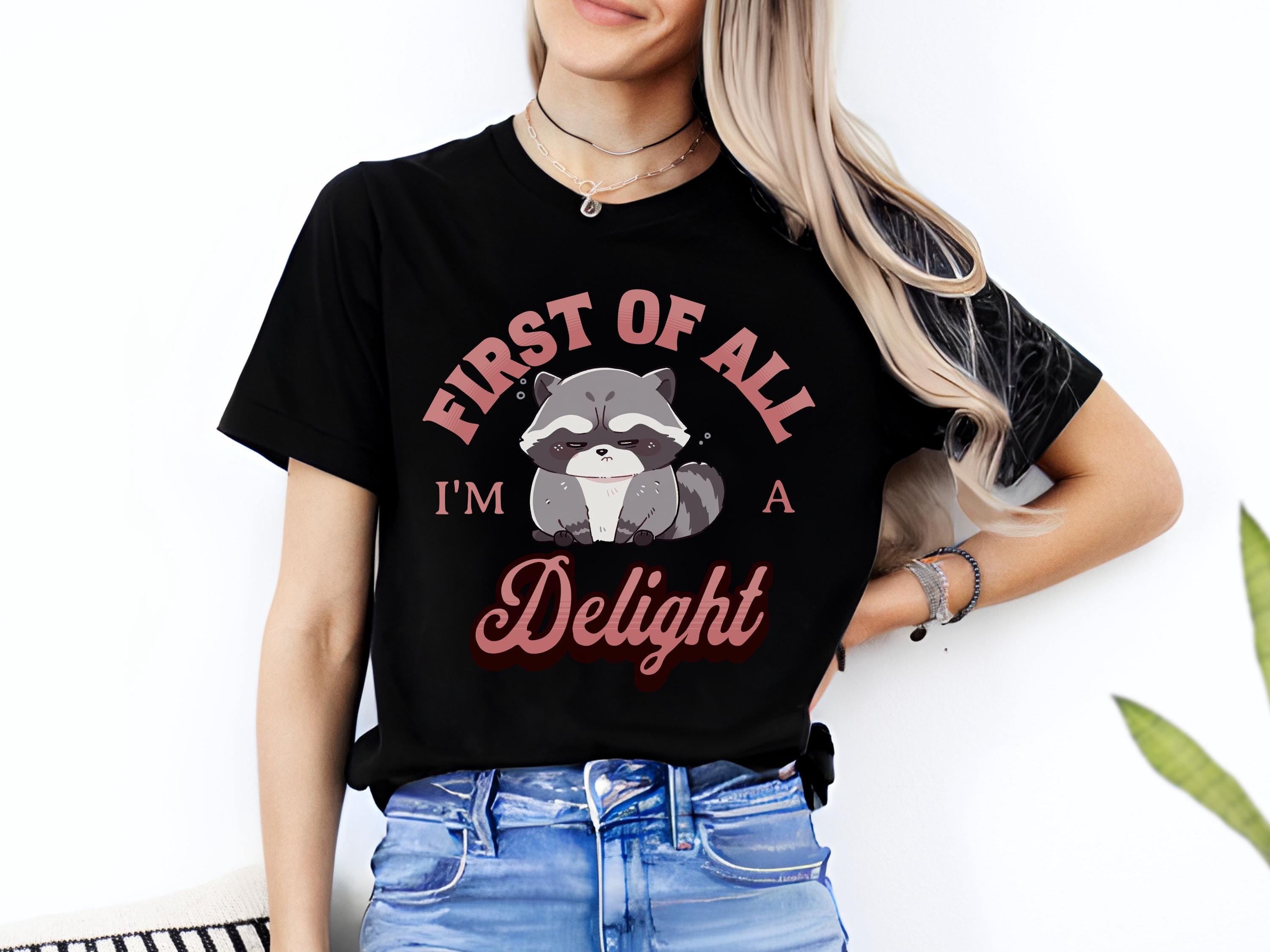 BANJOJO Sarcastic Raccoon T-Shirt, First of All I'm a Delight Shirt ...