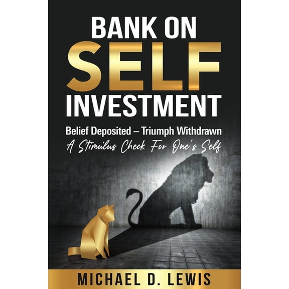 BANK ON SELF-INVESTMENT Belief Deposited-Triumph Withdrawn: A Stimulus Check for One's Self, (Paperback)