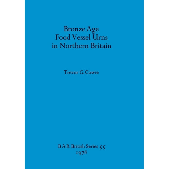 BAR British: Bronze Age Food Vessel Urns in Northern Britain (Paperback)