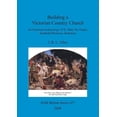 thumbnail image 1 of BAR British: Building a Victorian Country Church: An historical archaeology of St. Mary the Virgin, Stratfield Mortimer, Berkshire (Paperback), 1 of 1