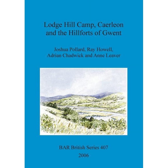 BAR British: Lodge Hill Camp, Caerleon and the Hillforts of Gwent (Paperback)