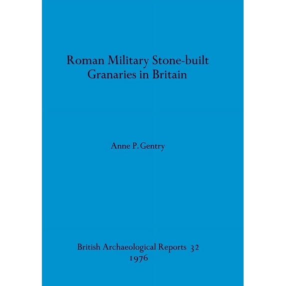 BAR British: Roman Military Stone-built Granaries in Britain (Paperback)
