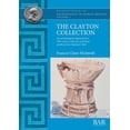 thumbnail image 1 of BAR British The Clayton Collection: An archaeological appraisal of a 19th century collection of Roman artefacts from Hadrian's Wall, Book 646, (Paperback), 1 of 1