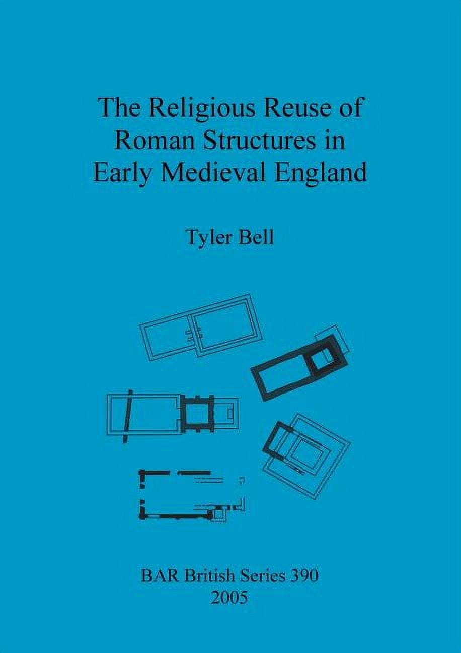 BAR British The Religious Reuse of Roman Structures in Early Medieval England, Book 390, (Paperback)