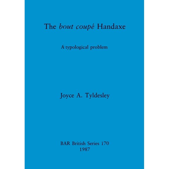 BAR British The bout coup Handaxe: A typological problem, Book 170, (Paperback)