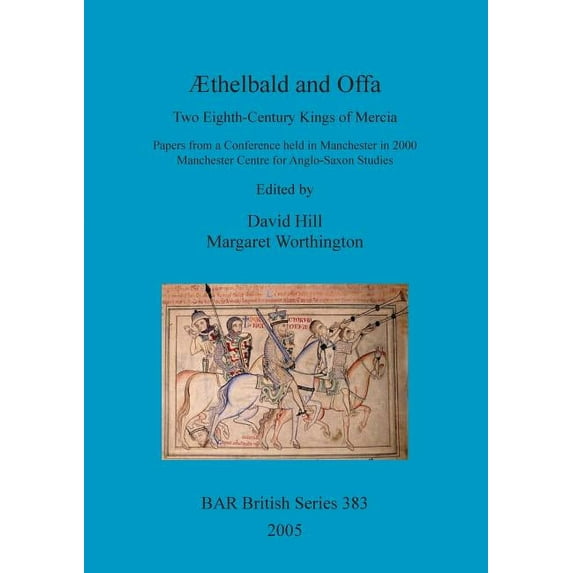BAR British: Æthelbald and Offa: Two Eighth-Century Kings of Mercia (Paperback)