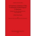 thumbnail image 1 of BAR International: A Summary Catalogue of the Continental Archaeological Collections (Roman Iron Age, Migration Period, Early Medieval) (Paperback), 1 of 1
