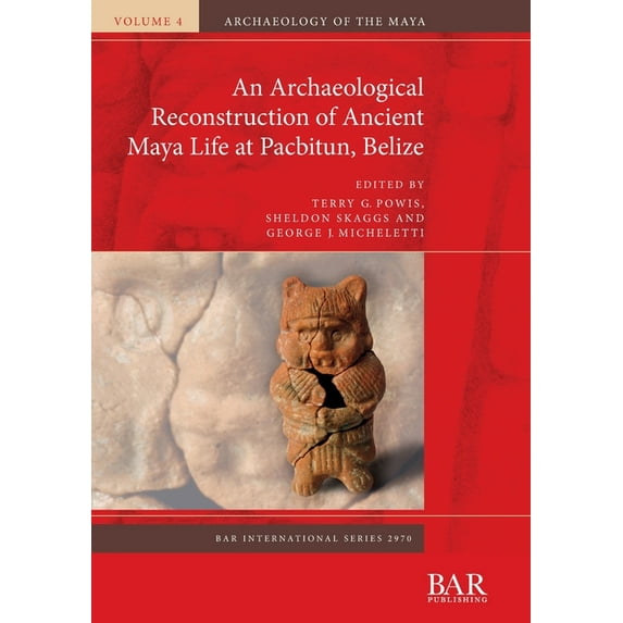 BAR International: An Archaeological Reconstruction of Ancient Maya Life at Pacbitun, Belize (Paperback)
