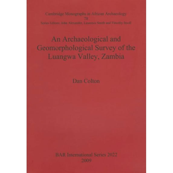 BAR International: An Archaeological and Geomorphological Survey of the Luangwa Valley, Zambia (Paperback)