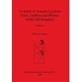 thumbnail image 1 of An Index of Ancient Egyptian Titles, Epithets and Phrases of the Old Kingdom Volume I, (Paperback), 1 of 1