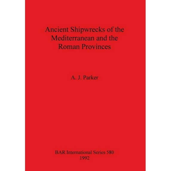 BAR International: Ancient Shipwrecks of the Mediterranean and the Roman Provinces (Paperback)