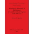 thumbnail image 1 of BAR International: Archaeology and History in Ìlàrè District (Central Yorubaland, Nigeria) 1200-1900 A.D. (Paperback), 1 of 1