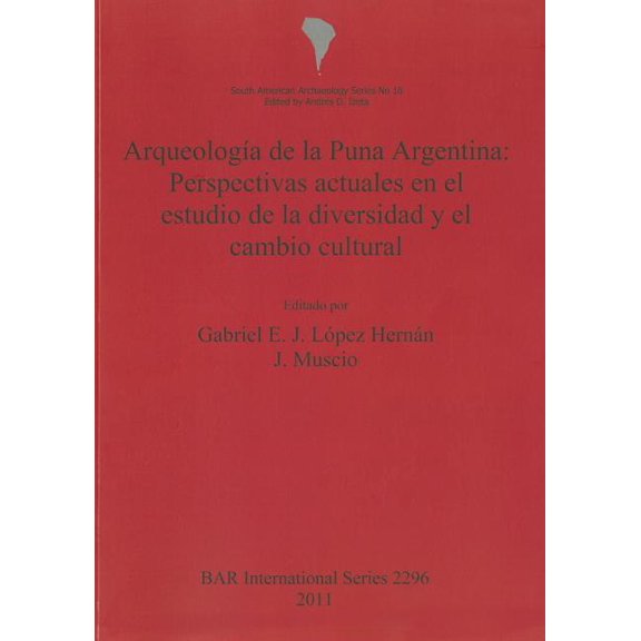 BAR International Arqueologa de la Puna Argentina: Perspectivas actuales en el estudio de la diversidad y el cambio cultural, Book 2296, (Paperback)