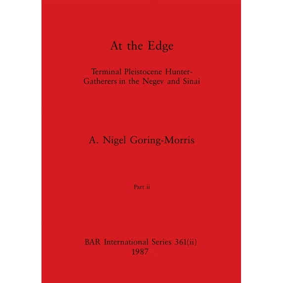 BAR International: At the Edge, Part ii: Terminal Pleistocene Hunter-Gatherers in the Negev and Sinai (Paperback)