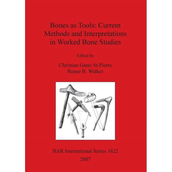 BAR International: Bones as Tools: Current Methods and Interpretations in Worked Bone Studies (Paperback)