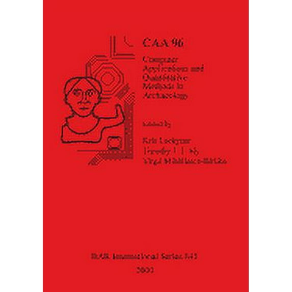 Caa 96: Computer Applications and Quantitative Methods in Archaeology 1996, (Paperback)