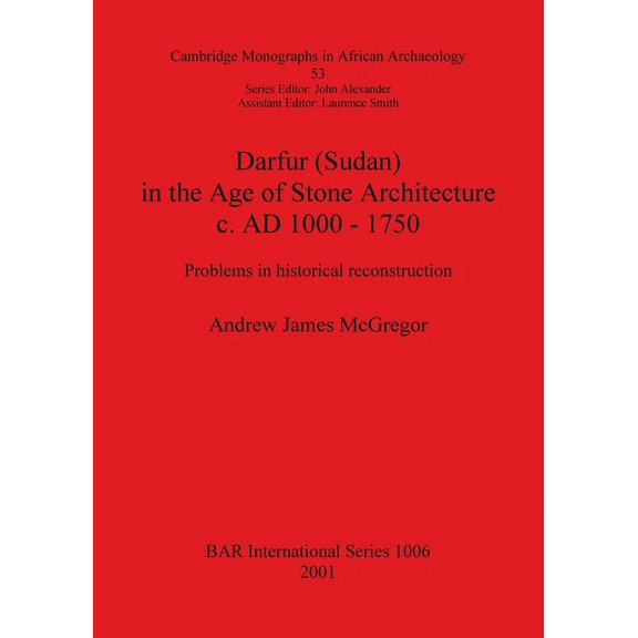 BAR International: Darfur (Sudan) In the Age of Stone Architecture c. AD 1000 - 1750: Problems in historical reconstruction (Paperback)