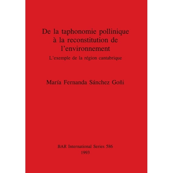 BAR International De la taphonomie pollinique la reconstitution de l environnement, Book 586, (Paperback)