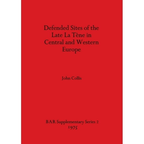 BAR International: Defended Sites of the Late La Tène in Central and Western Europe (Paperback)