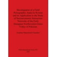 thumbnail image 1 of BAR International: Development of a Field Petrographic Analysis System and its Application to the Study of Socioeconomic Interaction Networks of the Early Harappan Northwestern Indus Valley of Pakista, 1 of 1