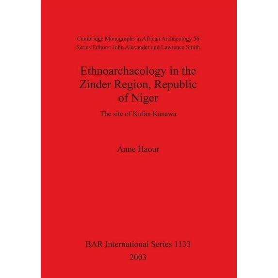 BAR International: Ethnoarchaeology in the Zinder Region, Republic of Niger: The site of Kufan Kanawa (Paperback)