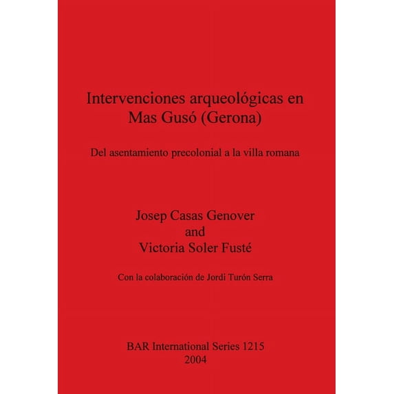 BAR International: Intervenciones arqueológicas en Mas Gusó (Gerona): Del asentamiento precolonial a la villa romana (Paperback)