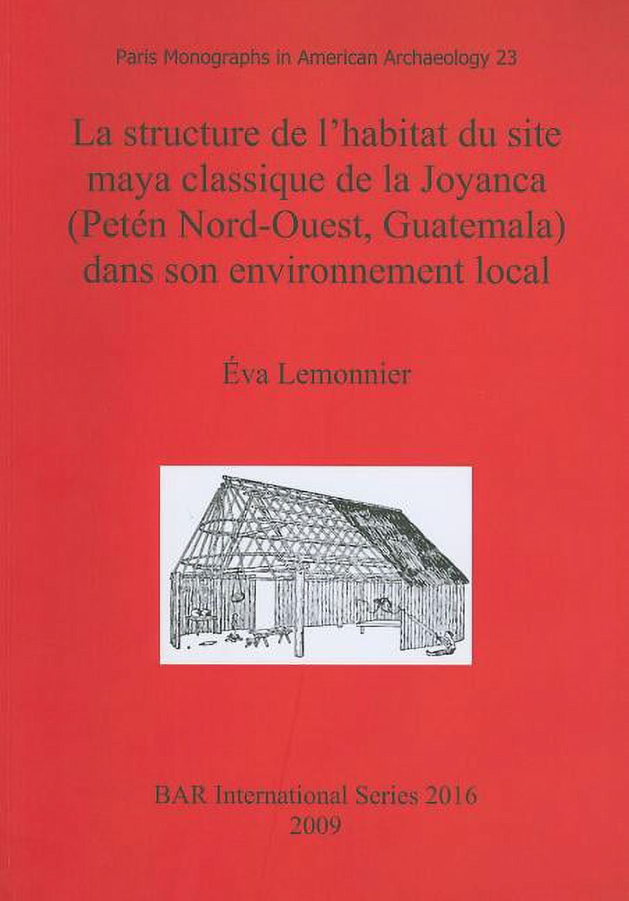 BAR International La structure de l'habitat du site maya classique de